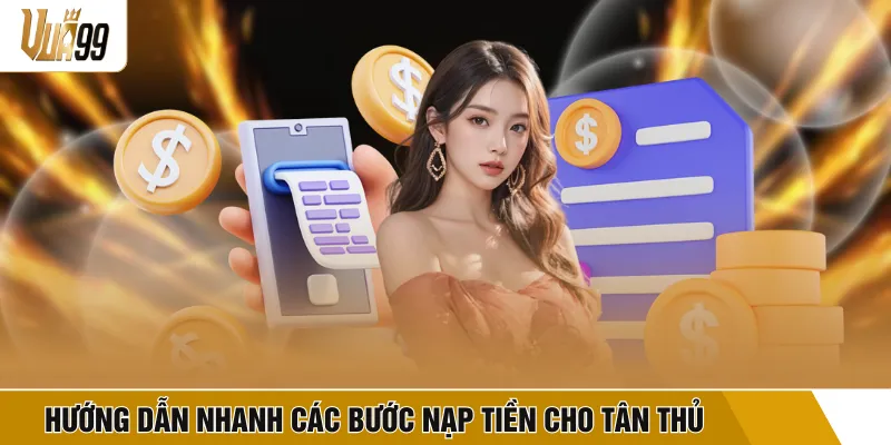 Hướng dẫn nhanh các bước nạp tiền cho tân thủ