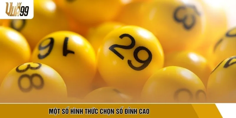 Một số hình thức chọn số đỉnh cao