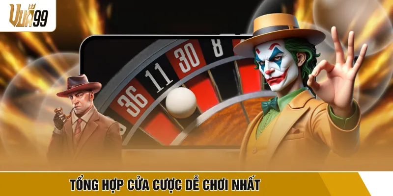 Tổng hợp cửa cược dễ chơi nhất